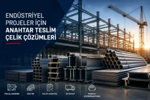 Endüstriyel Projeler İçin Anahtar Teslim Çelik Çözümleri